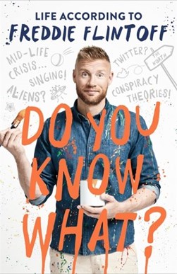 Do you know what? by Andrew Flintoff
