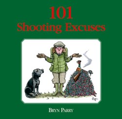 101 Shooting Excuse by Bryn Parry