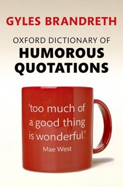 Oxford dictionary of humorous quotations by Gyles Daubeney Brandreth