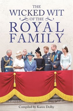 The wicked wit of the royal family by Karen Dolby