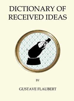 Dictionary of Received Ideas P/B by Gustave Flaubert
