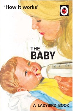 How it Works The Baby  H/B by Jason Hazeley