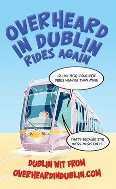 Overheard in Dublin rides again by Gerard Kelly