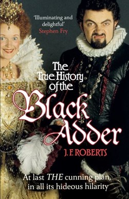 The true history of the Black Adder by Jem Roberts