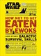 How not to get eaten by Ewoks and other galactic survival skills by Christian Blauvelt