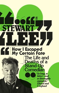 How I escaped my certain fate by Stewart Lee