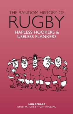 The random history of rugby by Iain Spragg