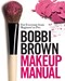 Bobbi Brown Makeup Manual H/B by Bobbi Brown