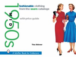 Fashionable clothing from the Sears catalogs by Tina Skinner