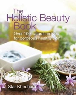 The holistic beauty book by Star Khechara