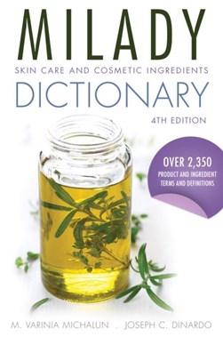 Milady skin care and cosmetic ingredients dictionary by M. Varinia Michalun