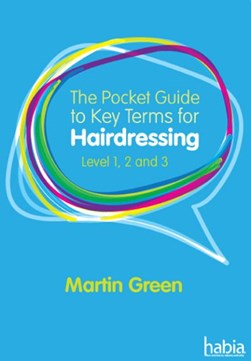The pocket guide to key terms for hairdressing by Martin Green