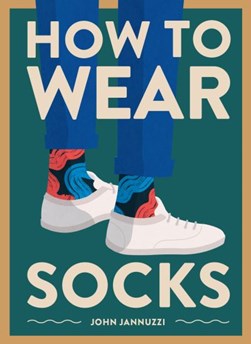 How to wear socks by John Jannuzzi