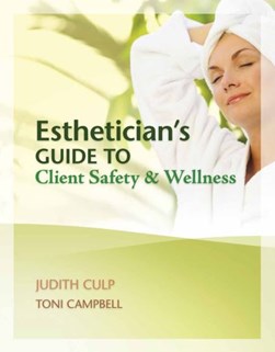 Esthetician's guide to client safety & wellness by Judith Culp