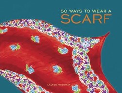 50 ways to wear a scarf by Lauren Friedman