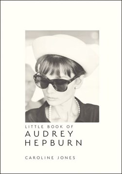 Little book of Audrey Hepburn by Caroline Jones