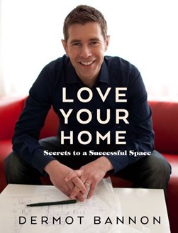 Love Your Home H/B by Dermot Bannon