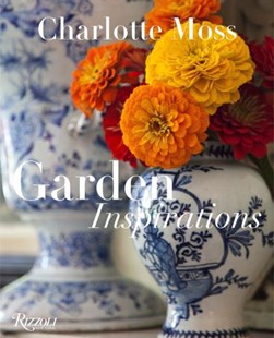 Charlotte Moss - garden inspirations by Charlotte Moss