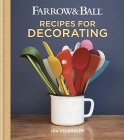 Farrow & Ball Recipes For Decorating H/B by Joa Studholme