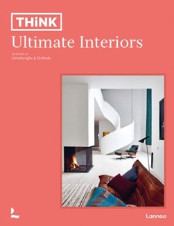 Think. Ultimate Interiors by Piet Swimberghe