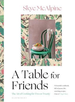 A Table For Friends H/B by Skye McAlpine