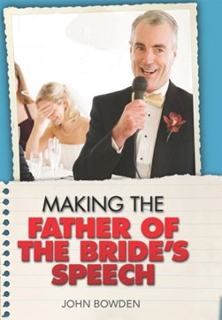 Making The Brides Fathers Speech by John Bowden