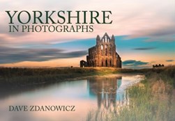 Yorkshire in photographs by Dave Zdanowicz