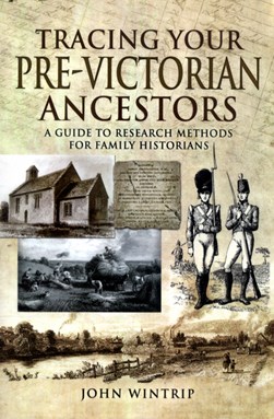 Tracing your pre-Victorian ancestors by John Wintrip