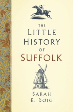 The little history of Suffolk by Sarah Doig