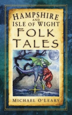 Hampshire and Isle of Wight folk tales by Michael O'Leary