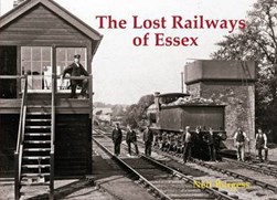 The lost railways of Essex by Neil Burgess