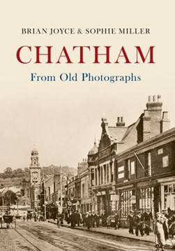 Chatham from old photographs by Brian Joyce