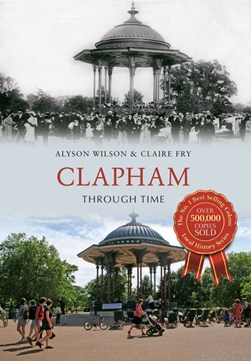 Clapham through time by Alyson Wilson