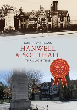 Hanwell & Southall through time by Paul Howard Lang