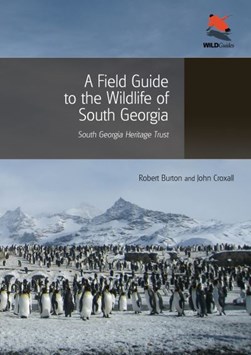 A field guide to the wildlife of South Georgia by Robert Burton