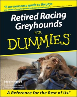 Retired racing greyhounds for dummies by Lee Livingood