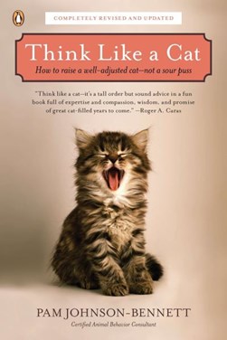 Think Like a Cat:How to Raise a Well-Adjusted Cat by Pam Johnson-Bennett