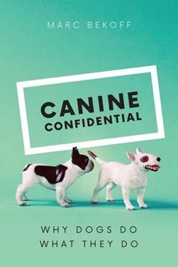 Canine confidential by Marc Bekoff