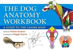 The dog anatomy workbook by Andrew Gardiner