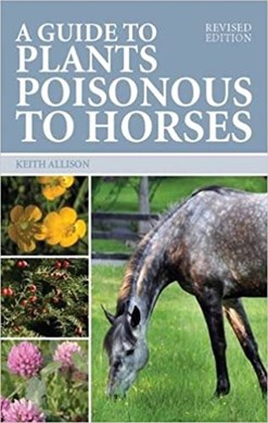 A guide to plants poisonous to horses by Keith Allison