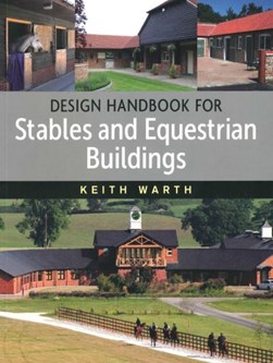 Design handbook for stables and equestrian buildings by Keith Warth