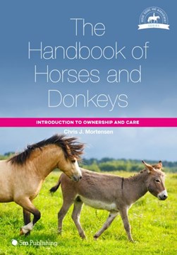 The Handbook of Horses and Donkeys by Chris J. Mortensen
