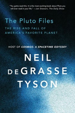 The Pluto files by Neil deGrasse Tyson