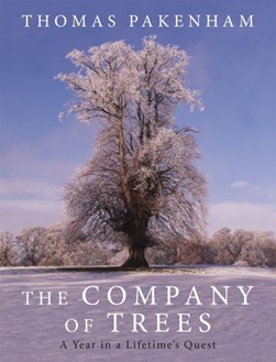 Company of Trees A Year in a Lifetimes Quest H/B by Thomas Pakenham