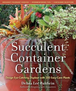 Succulent container gardens by Debra Lee Baldwin