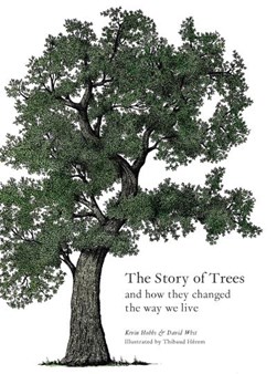 Story of Trees How They Change The Way We Live H/B by Kevin Hobbs