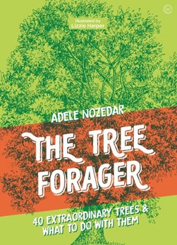 The tree forager by Adele Nozedar