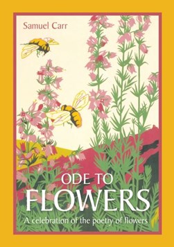 Ode to flowers by Samuel Carr