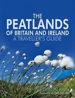 The peatlands of Britain and Ireland by Clifton Bain
