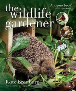 The wildlife gardener by Kate Bradbury